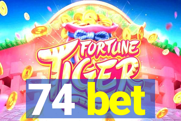 74 bet